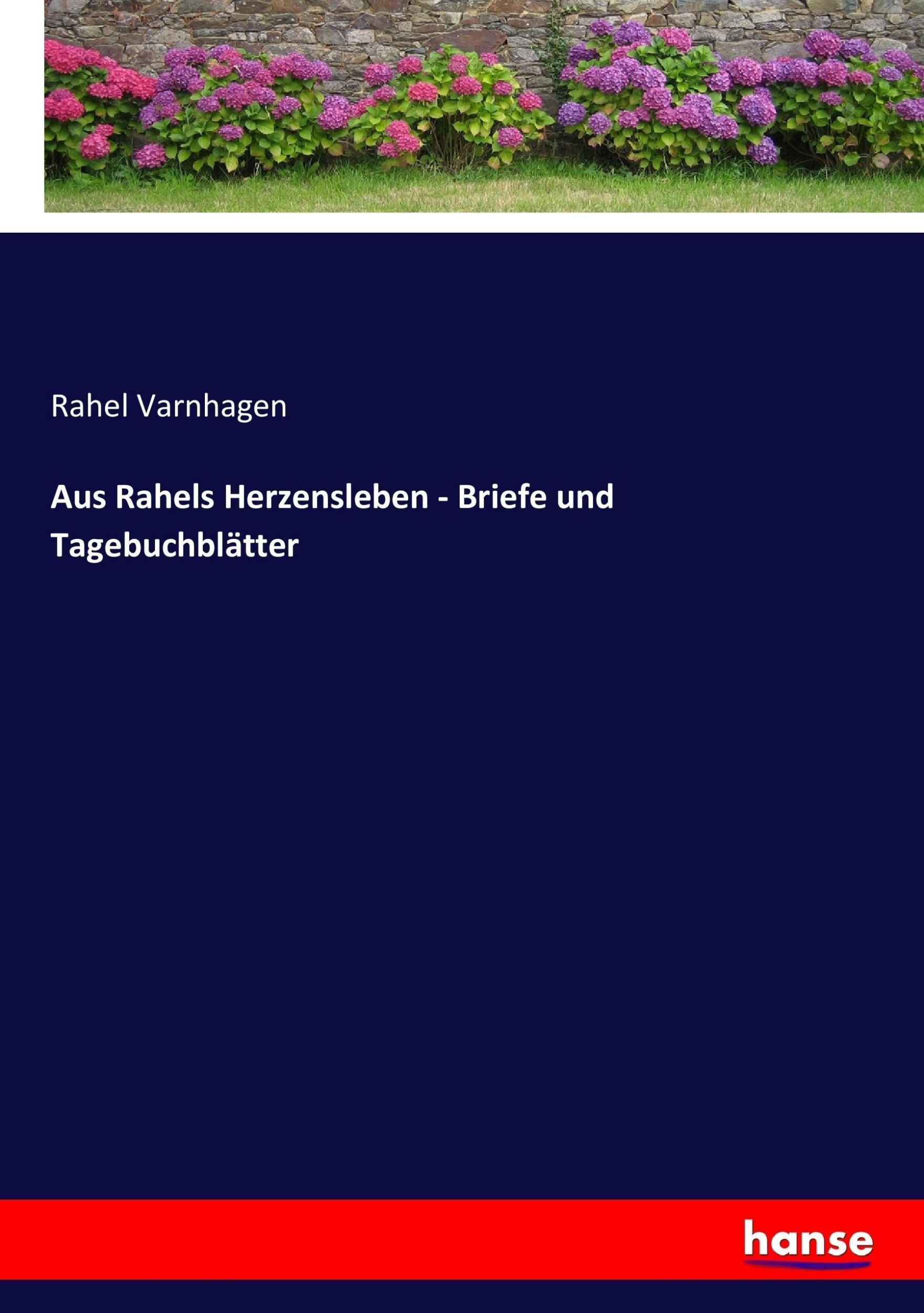 Cover: 9783743639478 | Aus Rahels Herzensleben - Briefe und Tagebuchblätter | Rahel Varnhagen