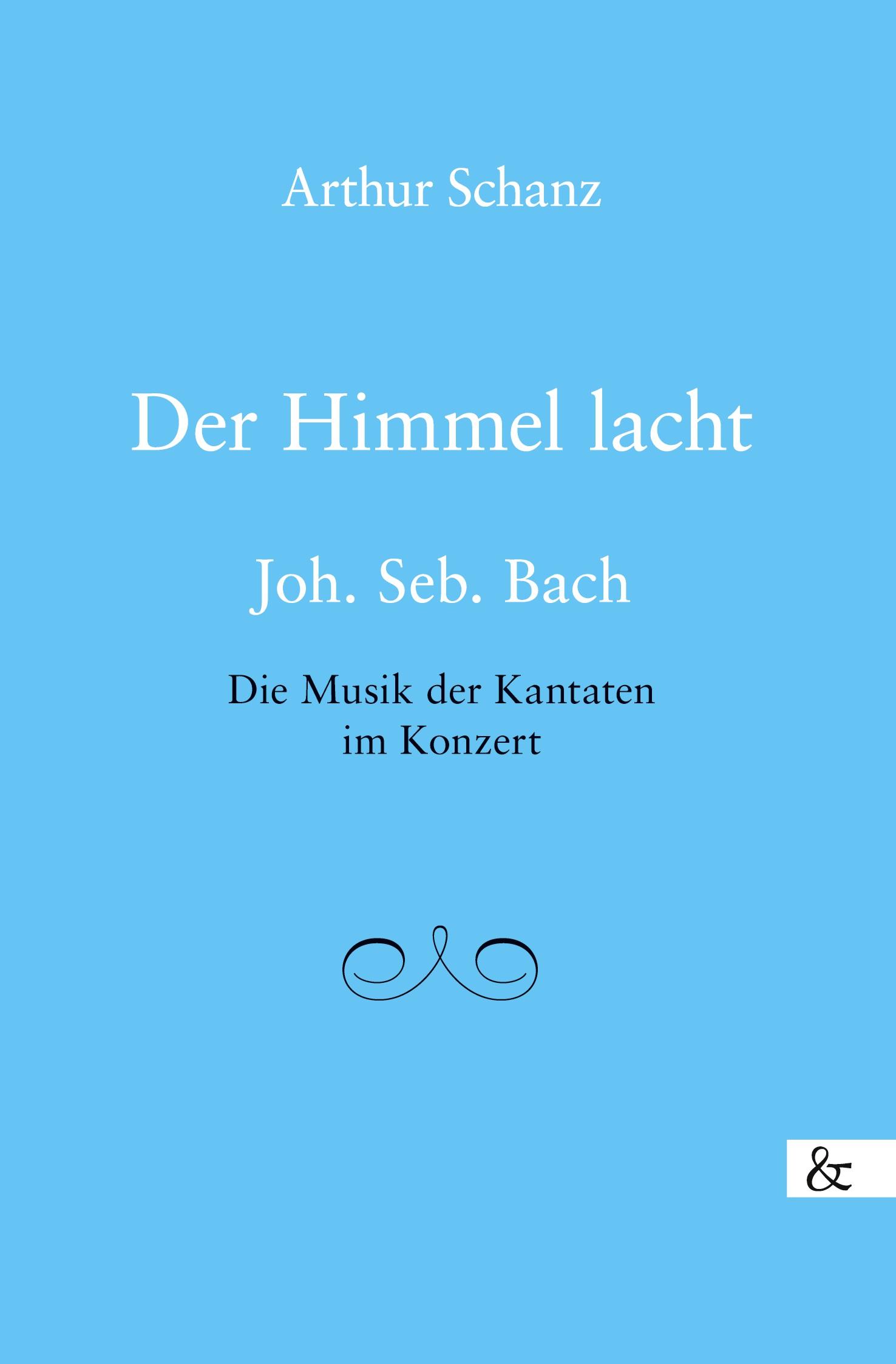 Cover: 9783957803061 | Der Himmel lacht | Joh. Seb. Bach Die Musik der Kantaten im Konzert