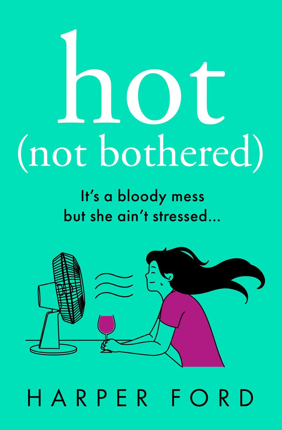 Cover: 9780008651336 | Hot Not Bothered | Harper Ford | Taschenbuch | Englisch | 2024