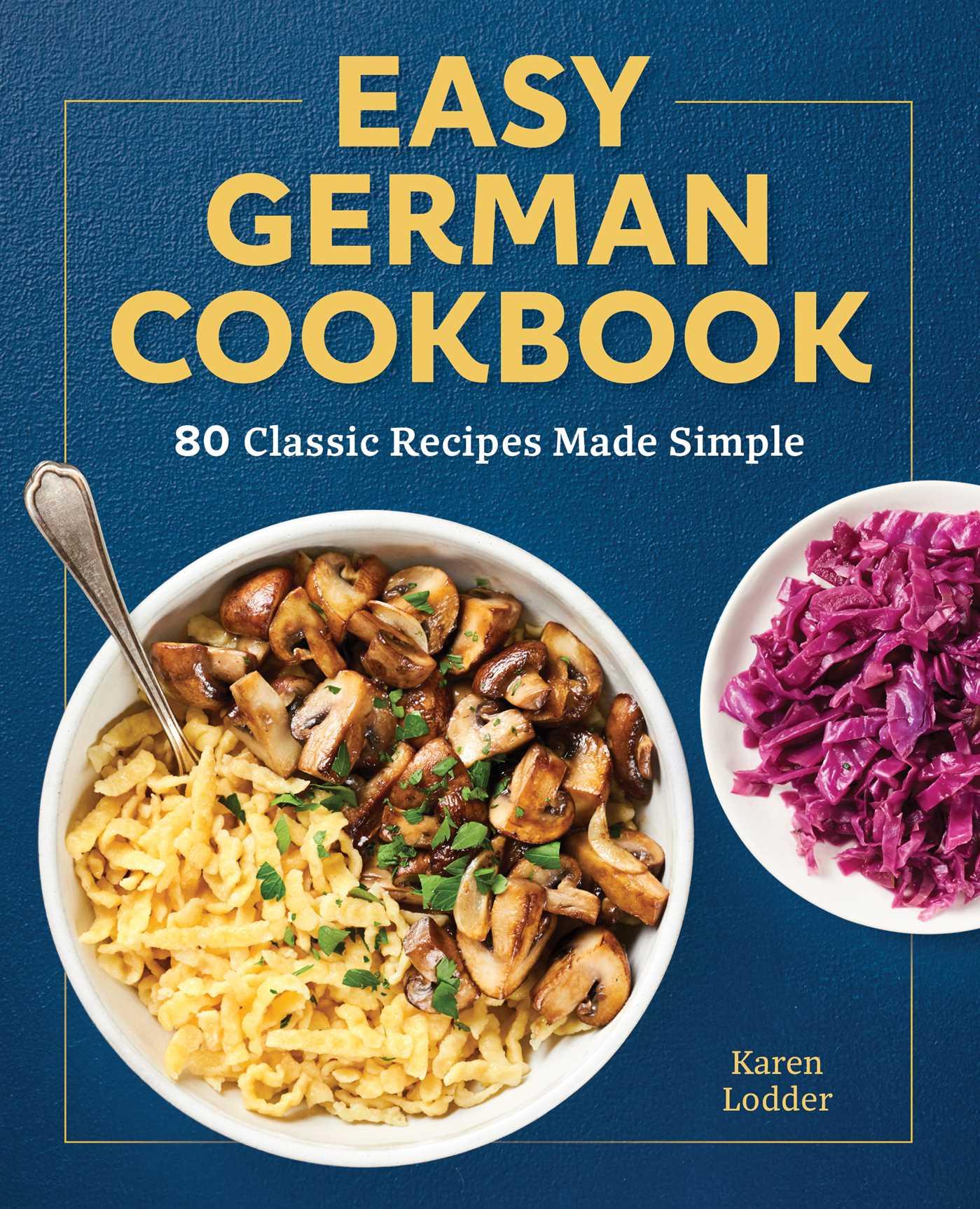 Cover: 9781638070054 | Easy German Cookbook | 80 Classic Recipes Made Simple | Karen Lodder