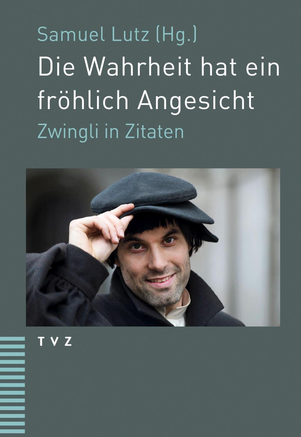 Cover: 9783290185046 | Die Wahrheit hat ein fröhlich Angesicht | Zwingli in Zitaten | Zwingli