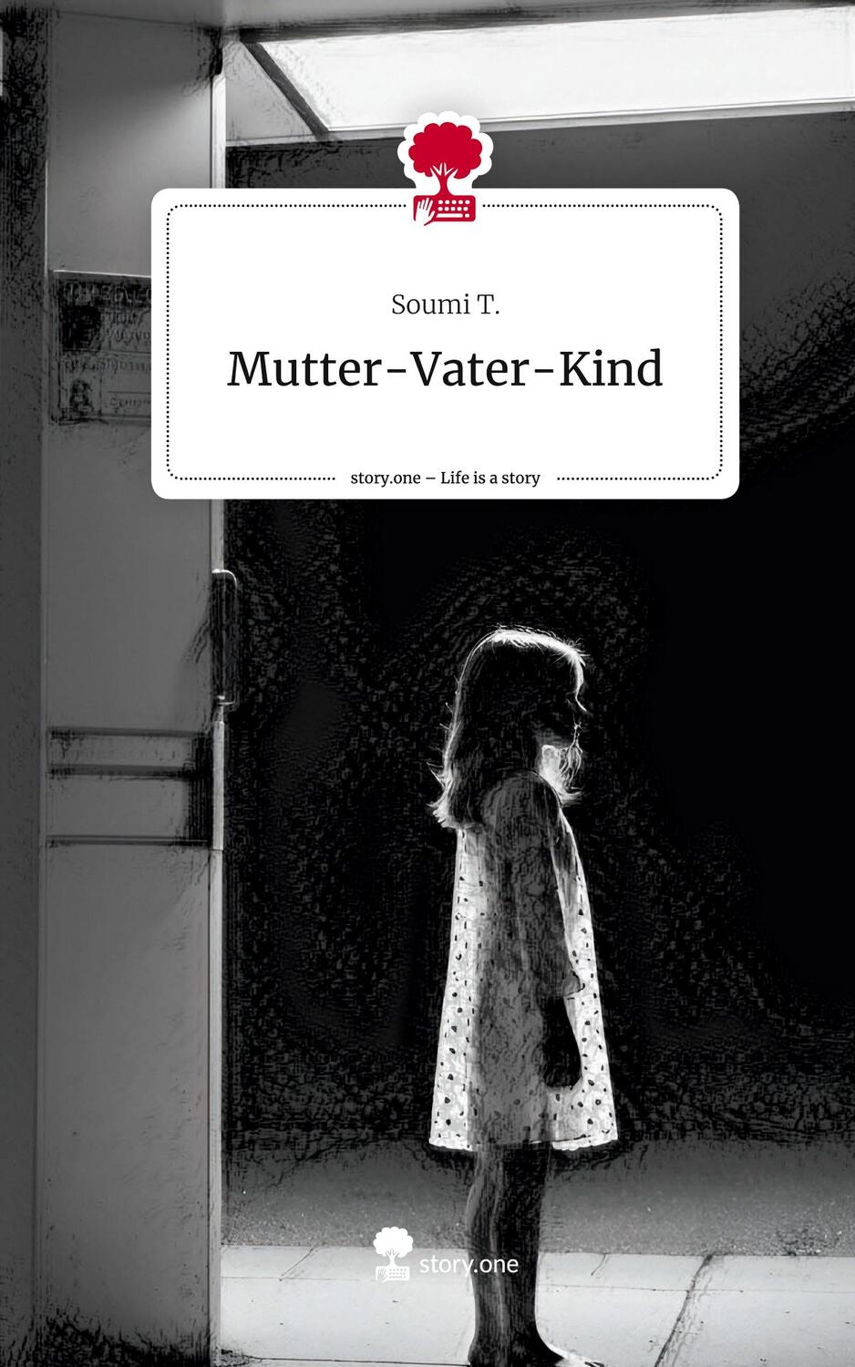 Cover: 9783711534651 | Mutter-Vater-Kind. Life is a Story - story.one | Soumi T. | Buch