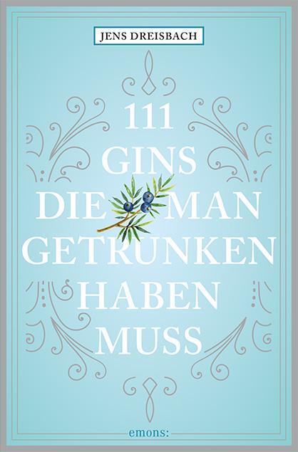 Cover: 9783740805715 | 111 Gins, die man getrunken haben muss | Jens Dreisbach | Taschenbuch