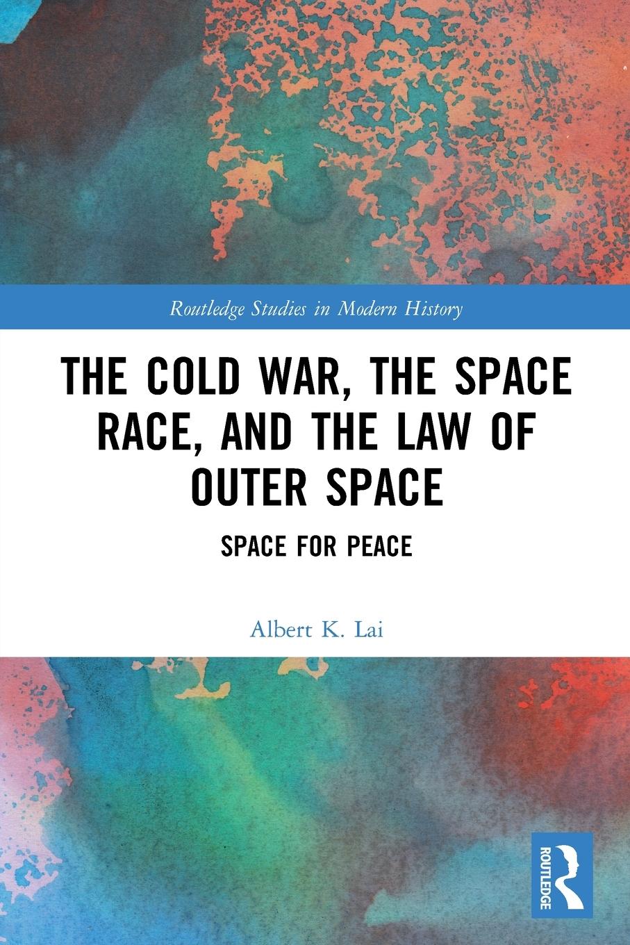 Cover: 9780367753856 | The Cold War, the Space Race, and the Law of Outer Space | Lai | Buch