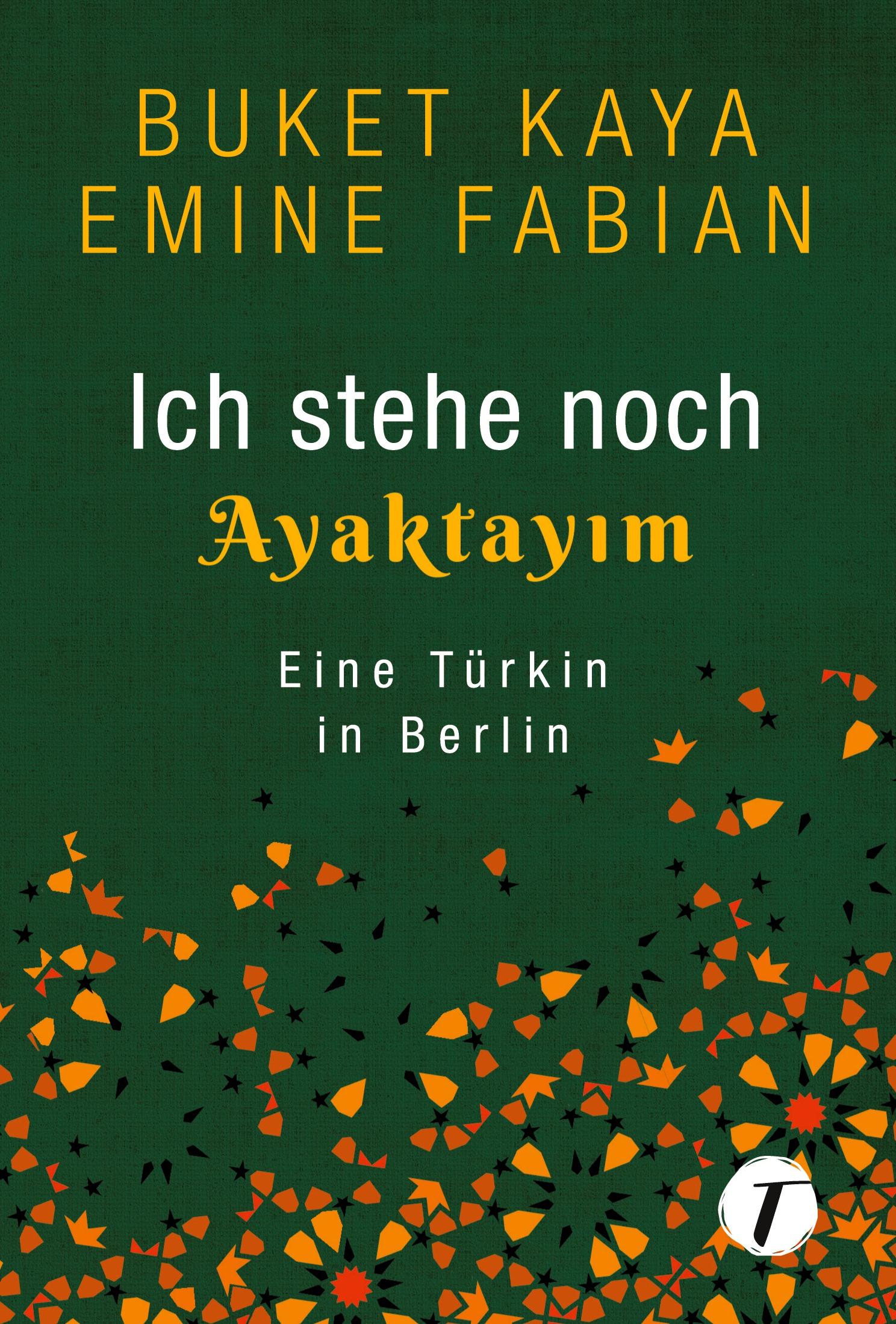 Cover: 9782919808472 | Ich stehe noch - AYAKTAYIM | Eine Türkin in Berlin | Fabian (u. a.)