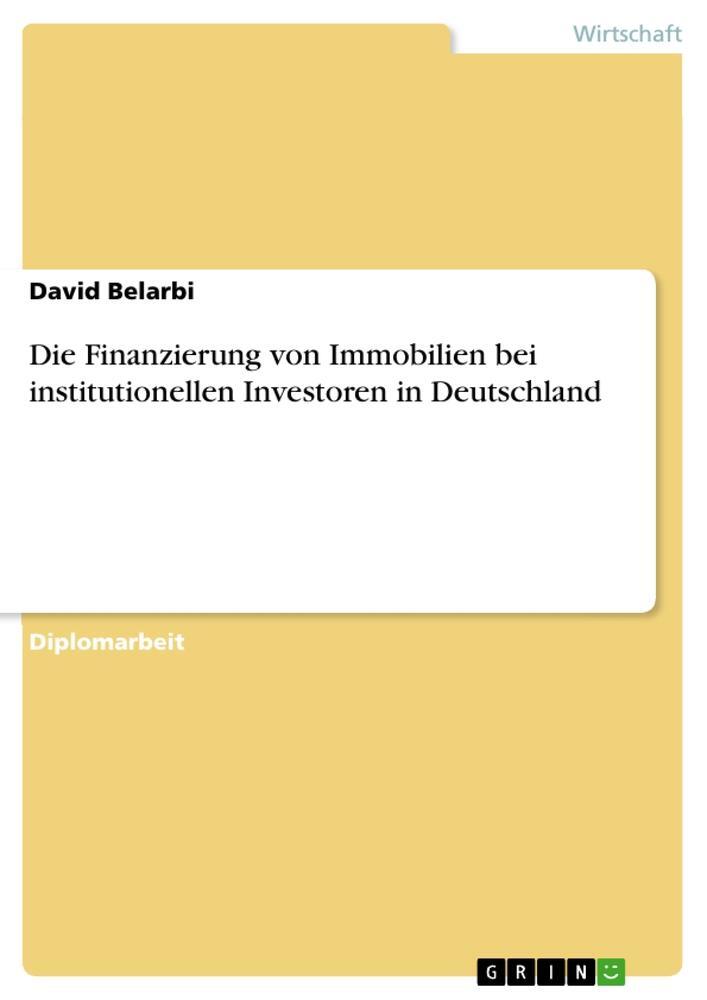 Cover: 9783638917124 | Die Finanzierung von Immobilien bei institutionellen Investoren in...