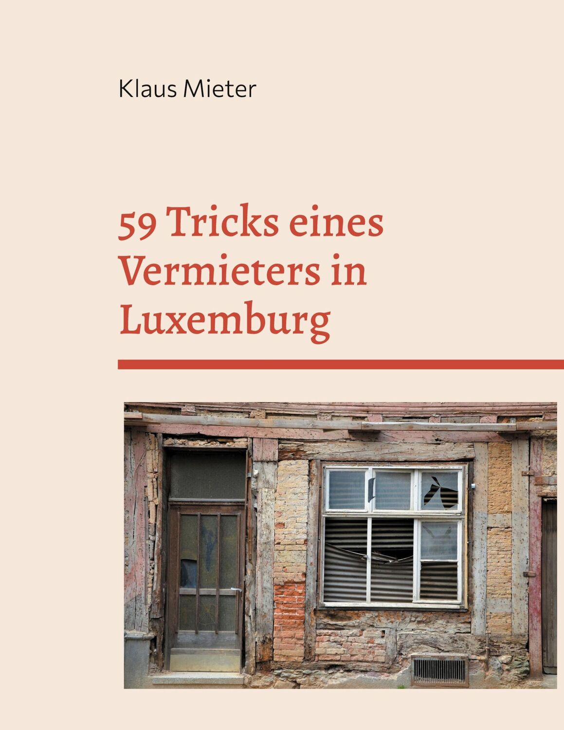 Cover: 9783755757856 | 59 Tricks eines Vermieters in Luxemburg | Klaus Mieter | Taschenbuch