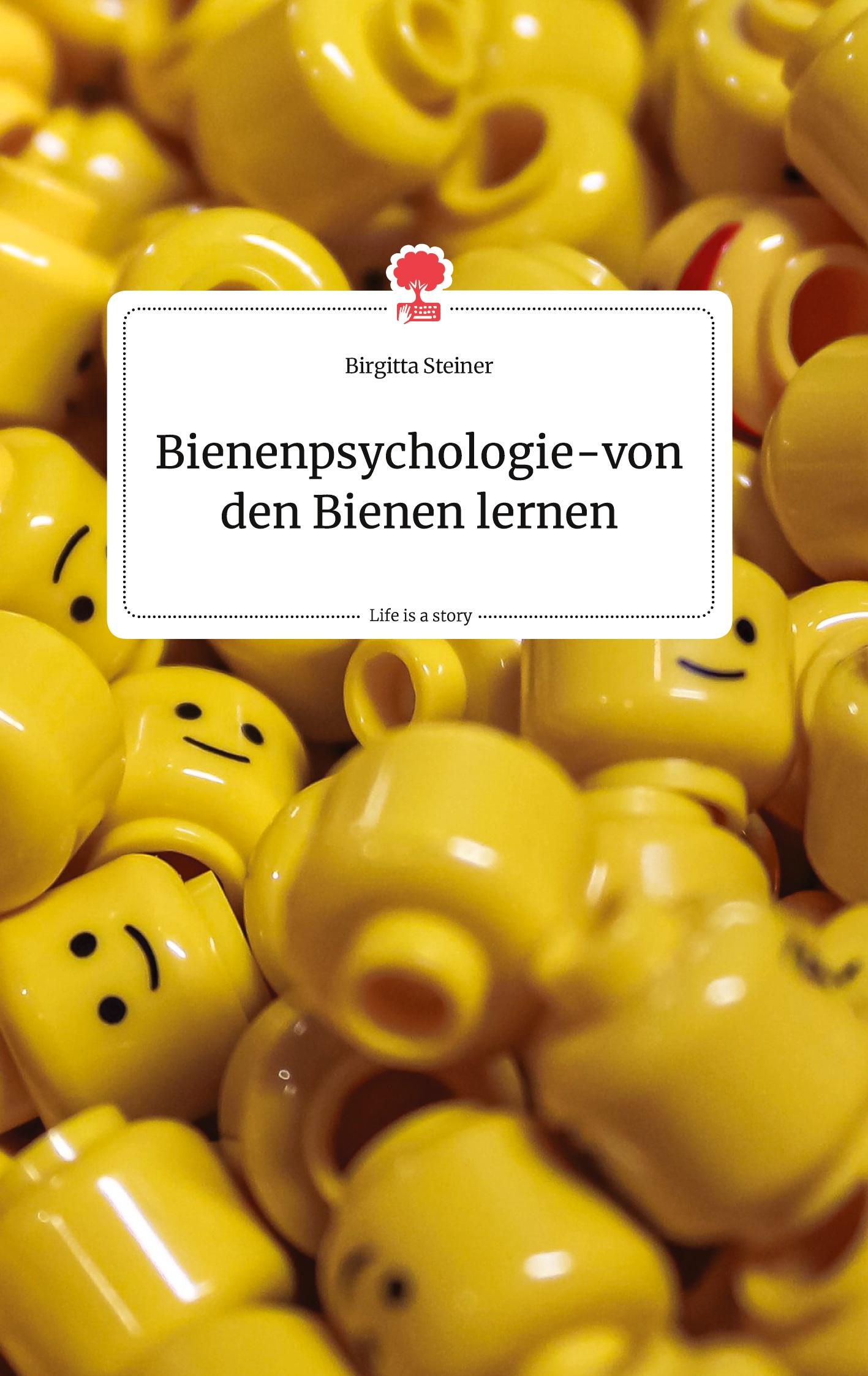 Cover: 9783990874646 | Bienenpsychologie - von den Bienen lernen. Life is a Story - story.one