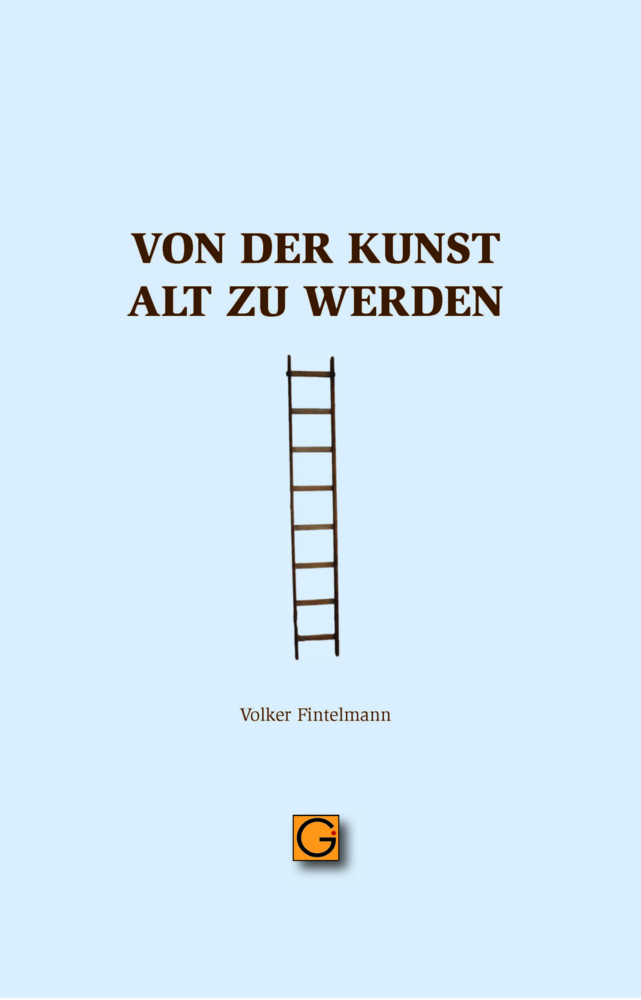 Cover: 9783932161902 | Von der Kunst alt zu werden | Volker Fintelmann | Taschenbuch | 62 S.