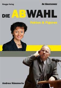 Cover: 9783725309818 | Die Abwahl | Fakten und Figuren. Die Südostschweiz | Andrea Hämmerle