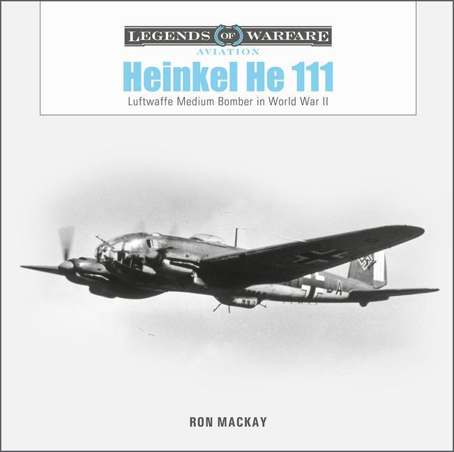 Cover: 9780764363474 | Heinkel He 111: Luftwaffe Medium Bomber in World War II | Ron Mackay