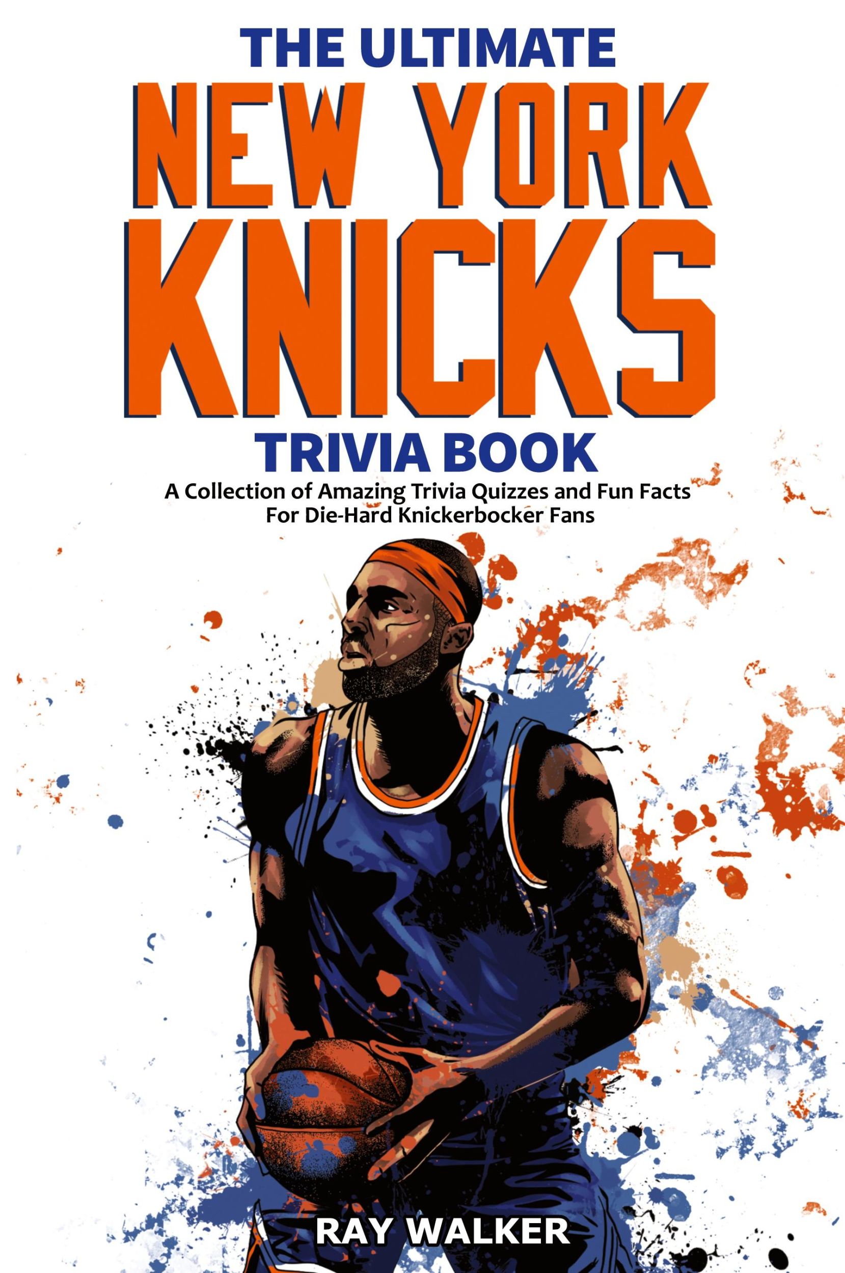 Cover: 9781953563576 | The Ultimate New York Knicks Trivia Book | Ray Walker | Taschenbuch