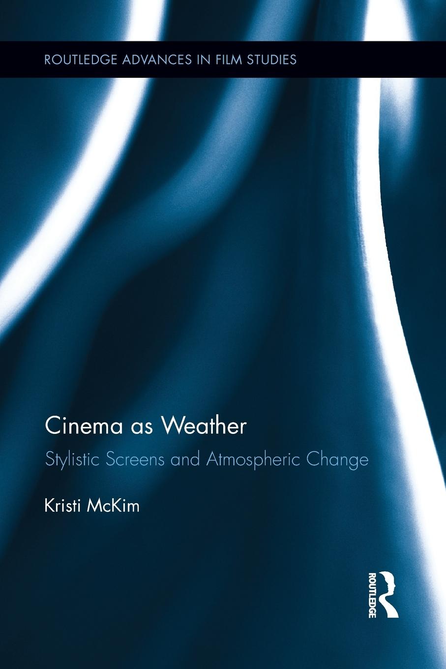 Cover: 9781138922181 | Cinema as Weather | Stylistic Screens and Atmospheric Change | McKim