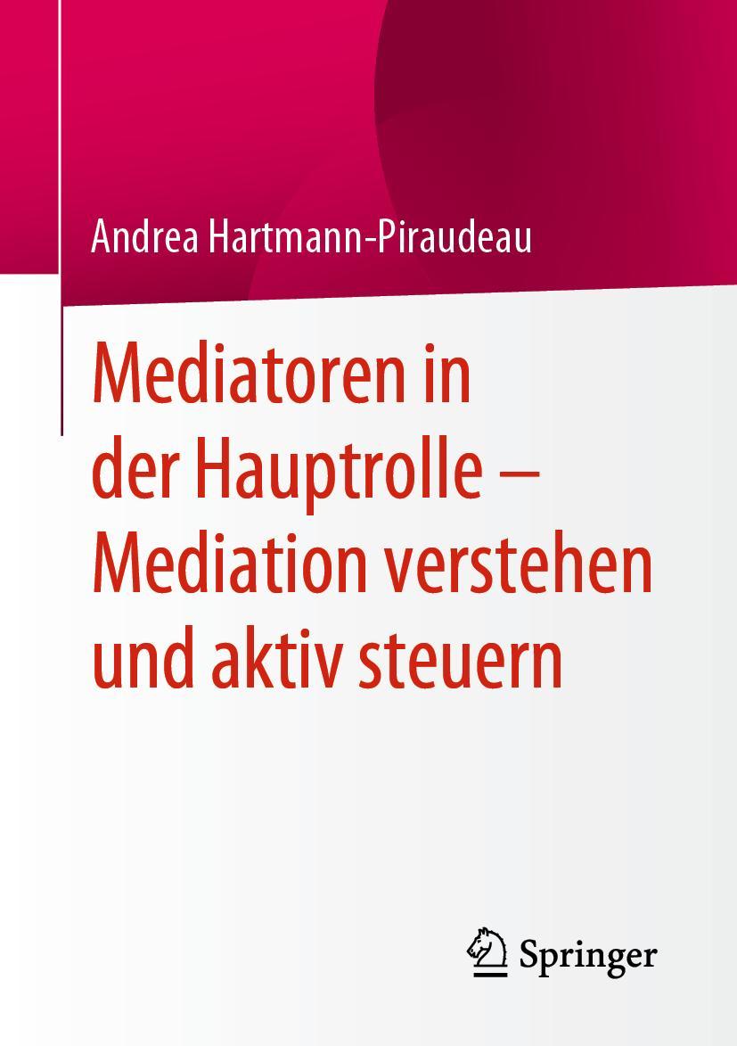 Cover: 9783658310370 | Mediatoren in der Hauptrolle - Mediation verstehen und aktiv steuern