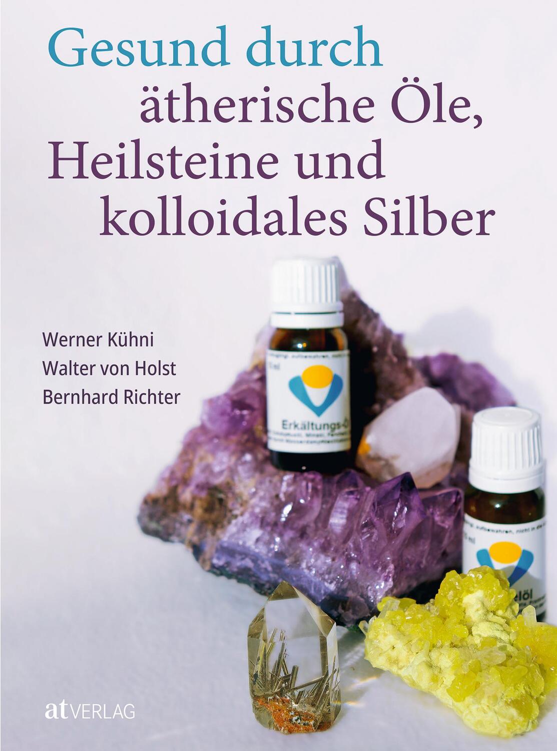 Cover: 9783039022052 | Gesund durch ätherische Öle, Heilsteine und kolloidales Silber | Buch