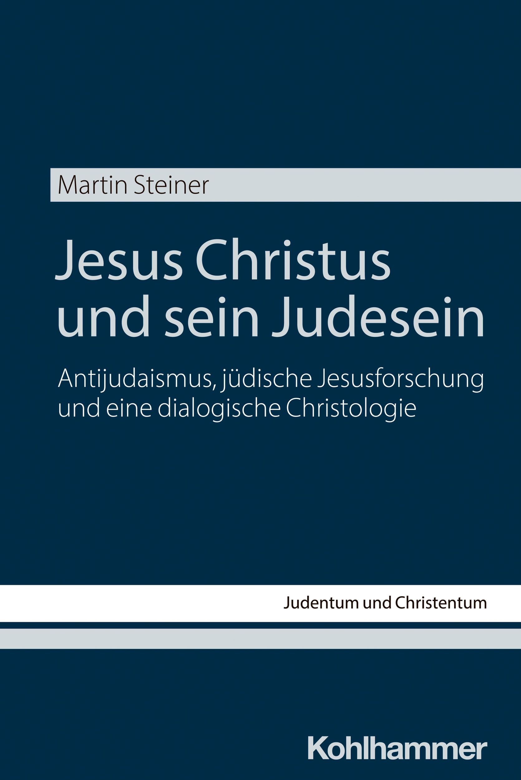 Cover: 9783170444188 | Jesus Christus und sein Judesein | Martin Steiner | Taschenbuch | 2025