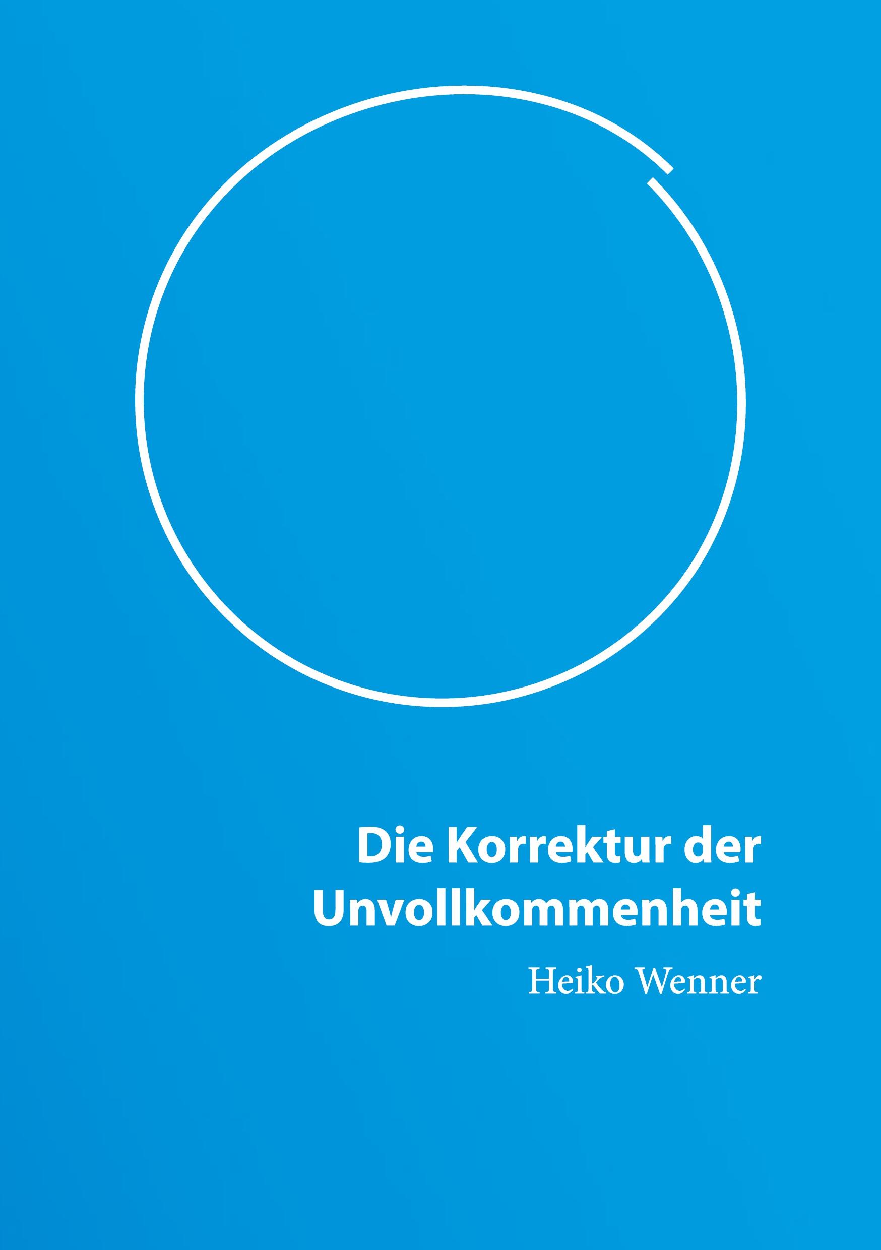 Cover: 9783384351289 | Die Korrektur der Unvollkommenheit | Heiko Wenner | Taschenbuch | 2024