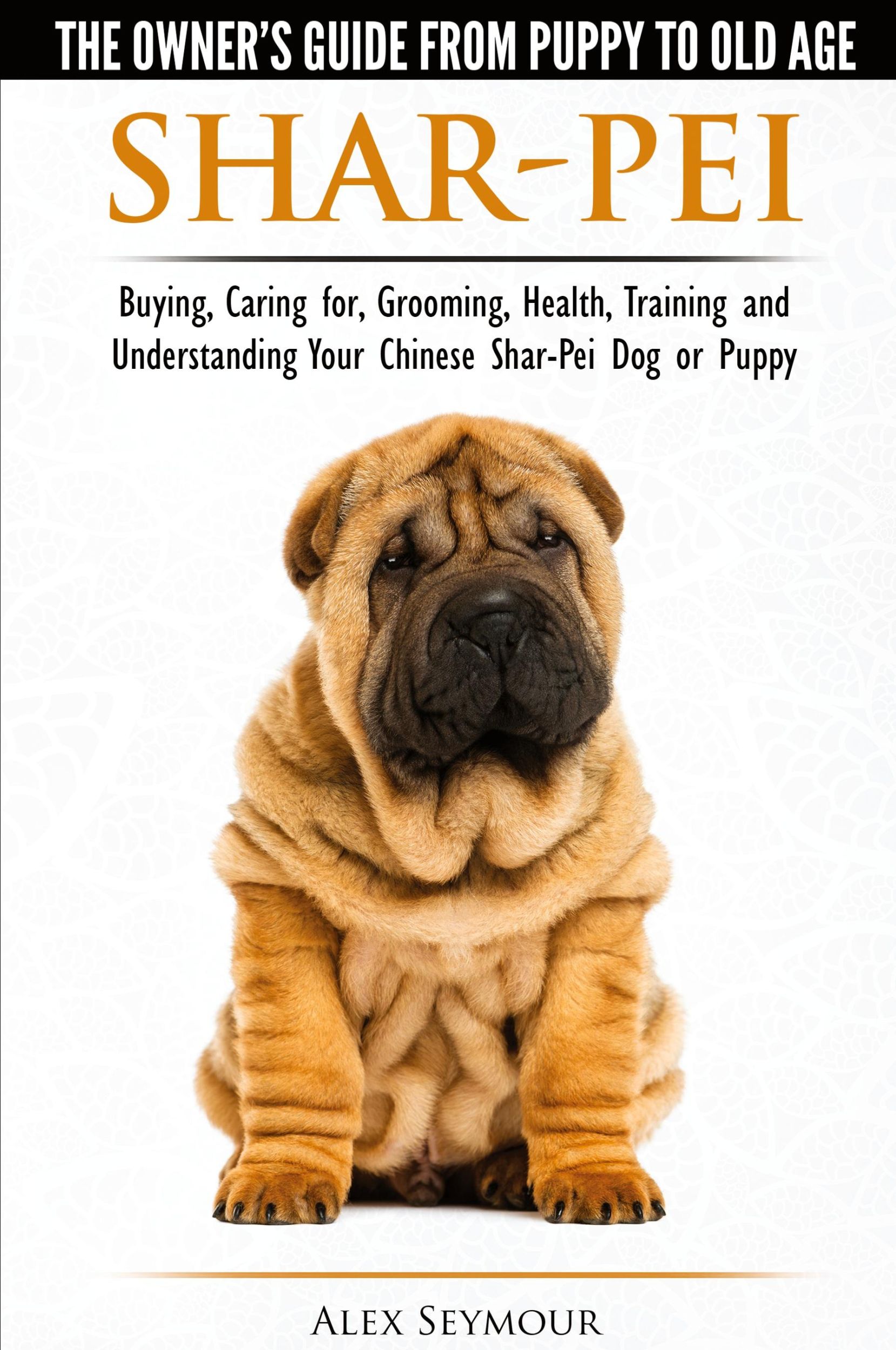 Cover: 9781910677018 | Shar-Pei - The Owner's Guide from Puppy to Old Age - Choosing,...