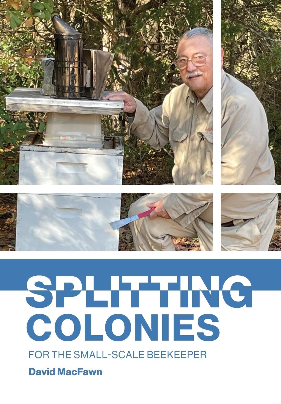 Cover: 9781914934445 | Splitting Colonies for the Small-Scale Beekeeper | David Macfawn