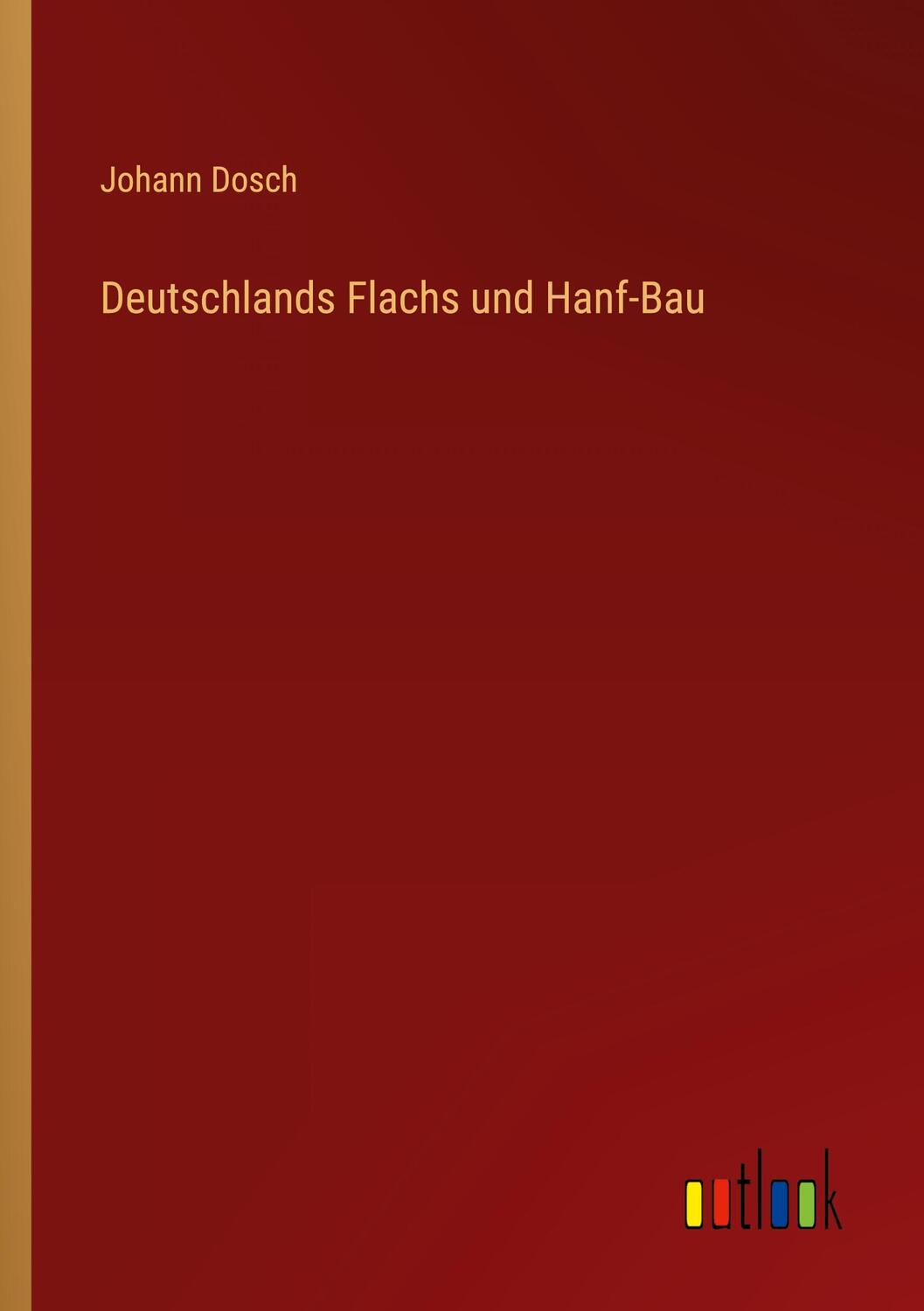 Cover: 9783368501143 | Deutschlands Flachs und Hanf-Bau | Johann Dosch | Taschenbuch | 72 S.