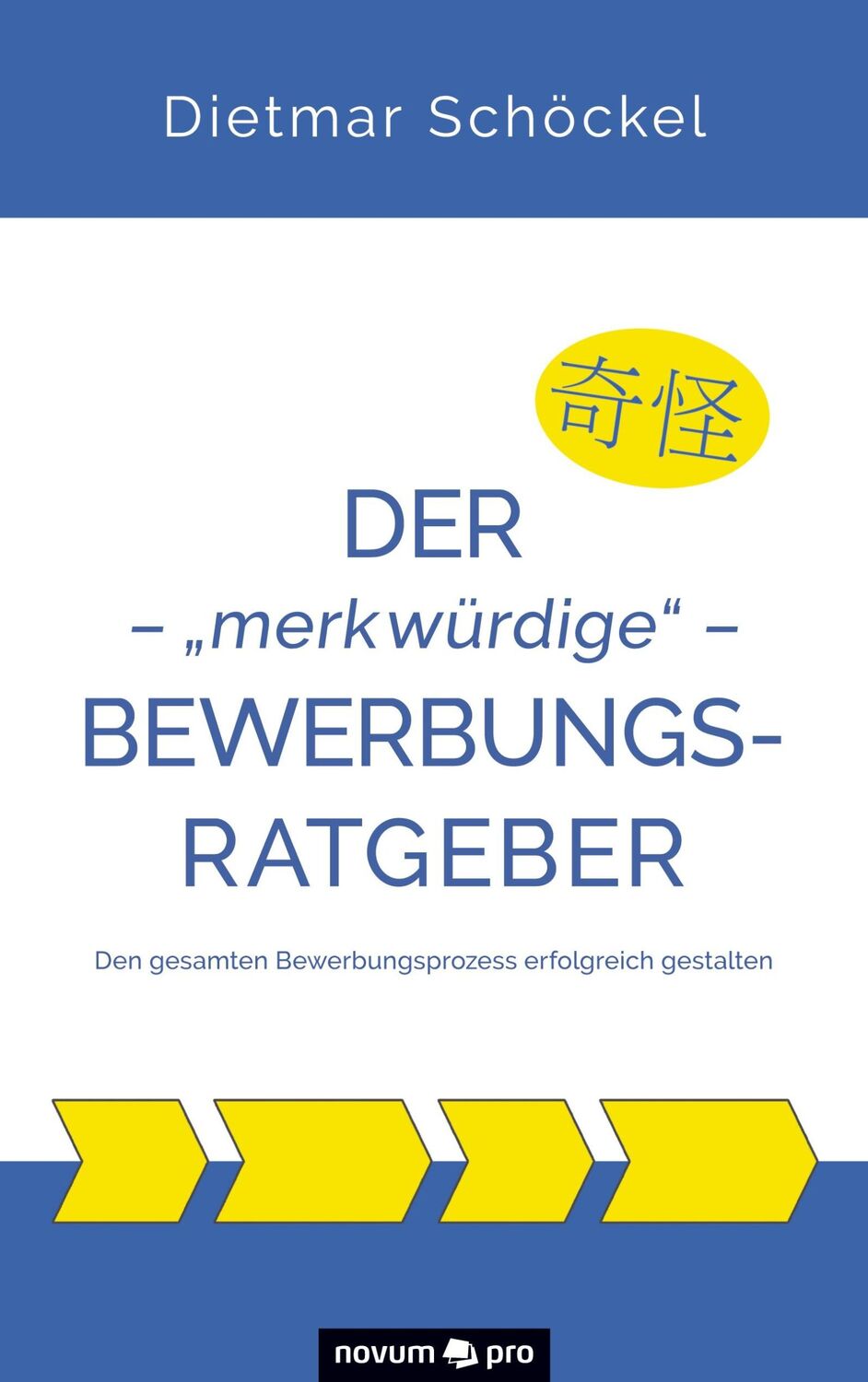 Cover: 9783991074007 | Der ¿ ¿merkwürdige¿ ¿ Bewerbungsratgeber | Dietmar Schöckel | Buch