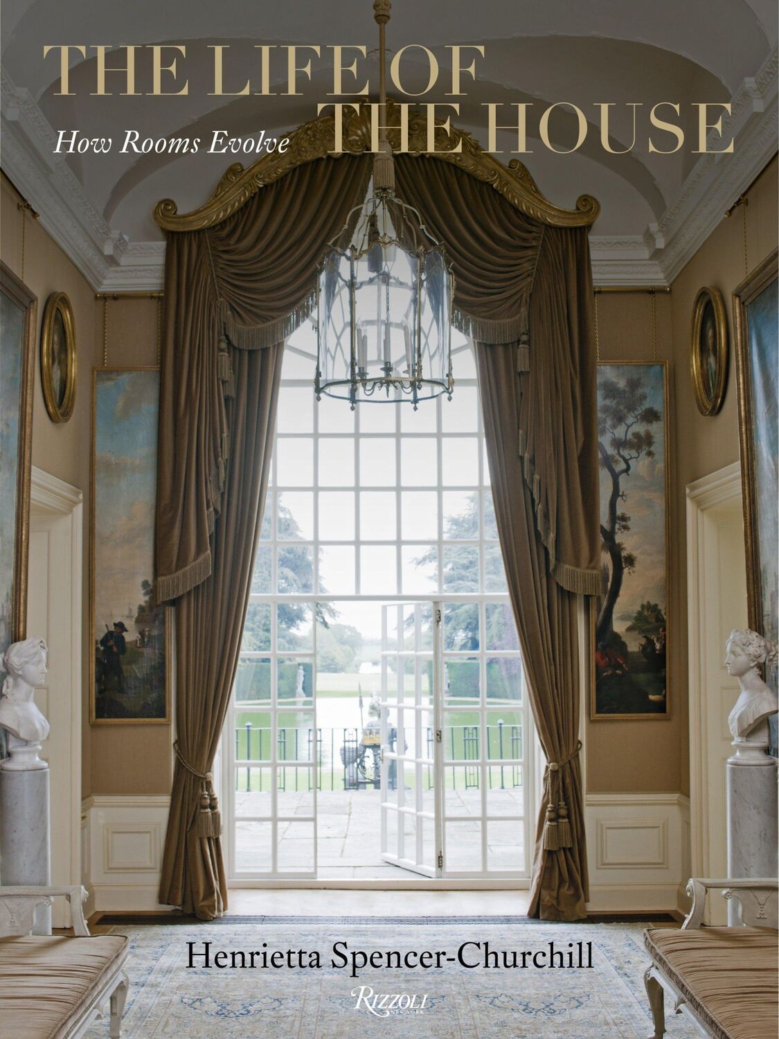 Cover: 9780847838561 | The Life of the House | How Rooms Evolve | Henrietta Spencer-Churchill