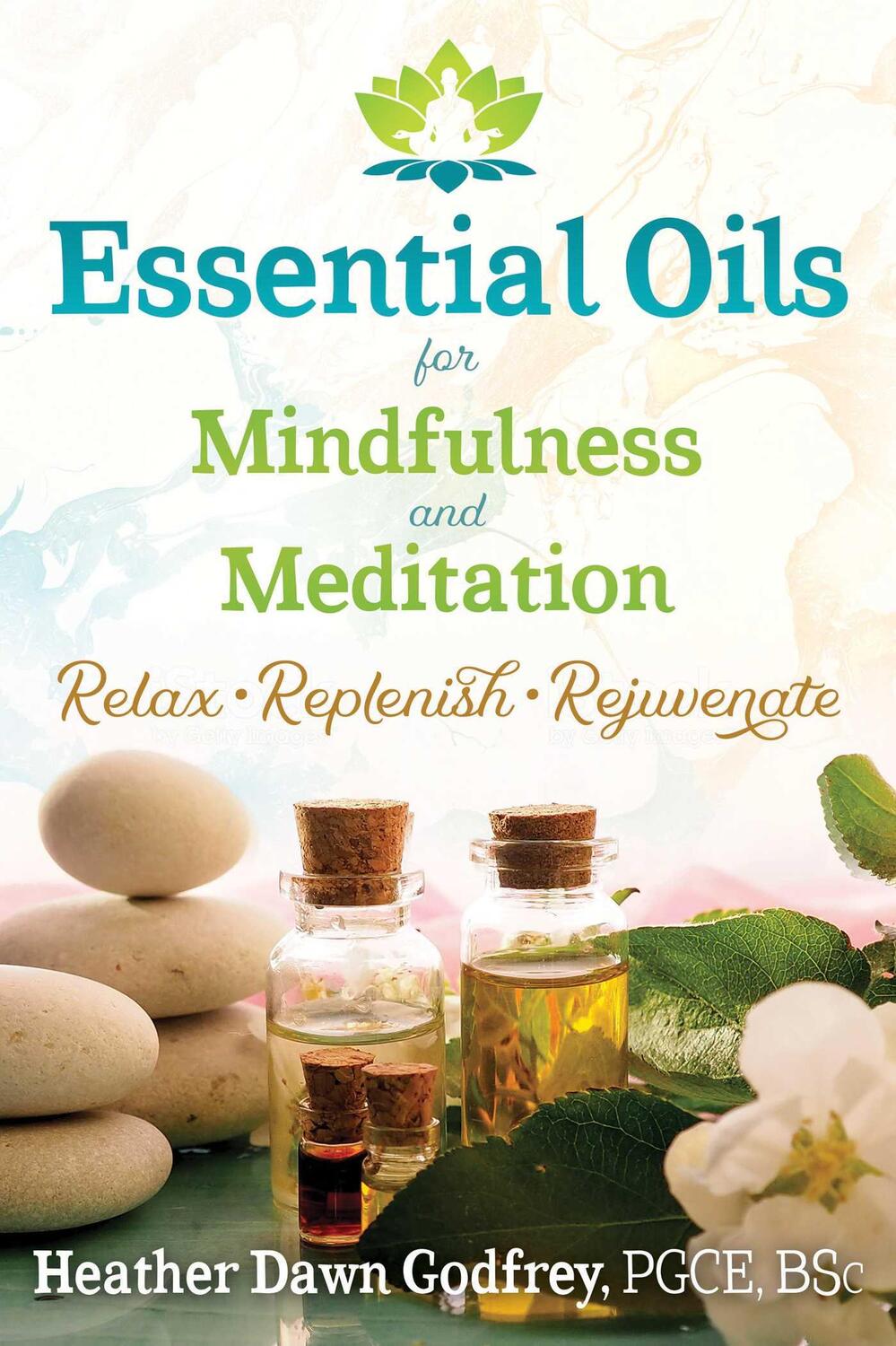 Cover: 9781620557624 | Essential Oils for Mindfulness and Meditation | Heather Dawn Godfrey