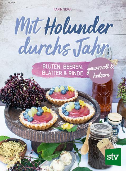 Cover: 9783702020552 | Mit Holunder durchs Jahr | Blüten, Beeren, Blätter &amp; Rinde | Sidak