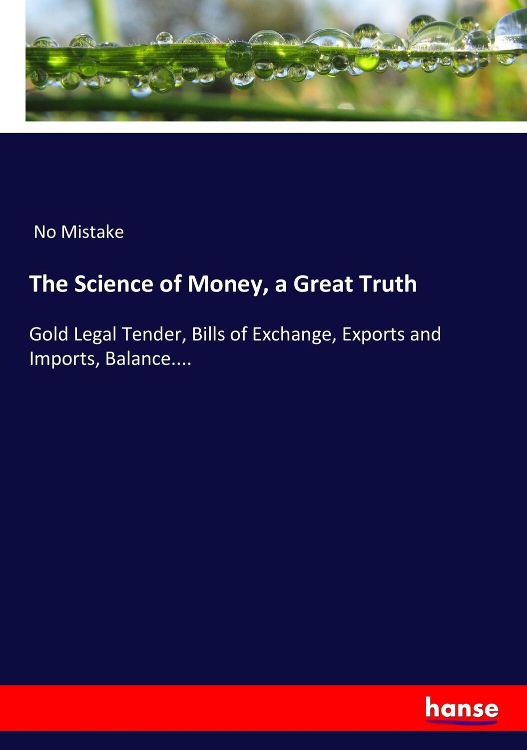 Cover: 9783337111960 | The Science of Money, a Great Truth | No Mistake | Taschenbuch | 2017