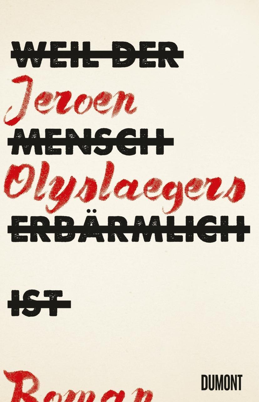 Cover: 9783832198763 | Weil der Mensch erbärmlich ist | Roman | Jeroen Olyslaegers | Buch