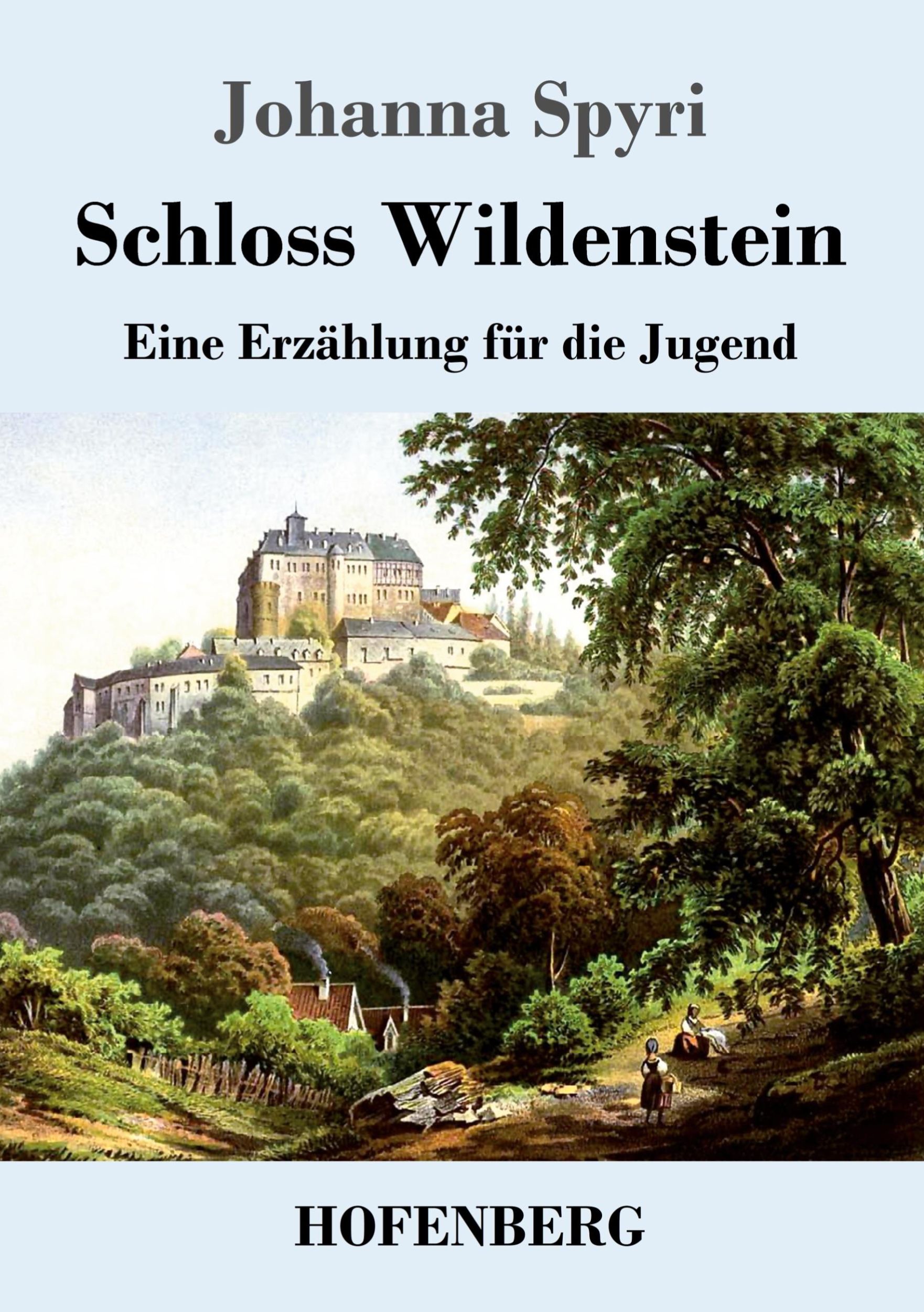 Cover: 9783743732469 | Schloss Wildenstein | Eine Erzählung für die Jugend | Johanna Spyri