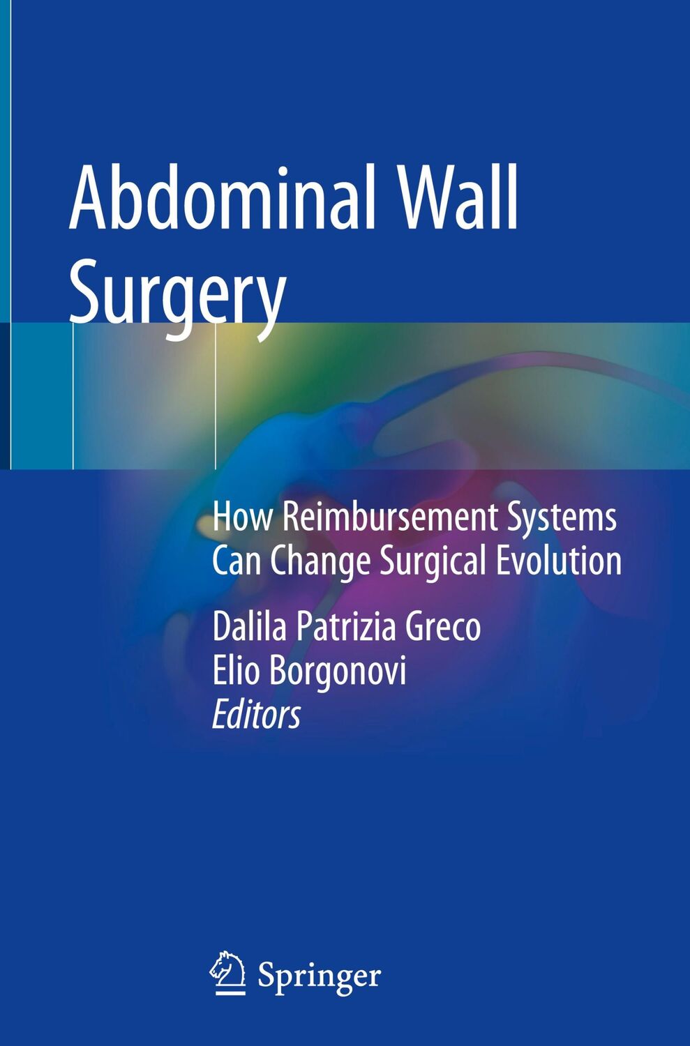 Cover: 9783030024253 | Abdominal Wall Surgery | Elio Borgonovi (u. a.) | Buch | xii | 2019