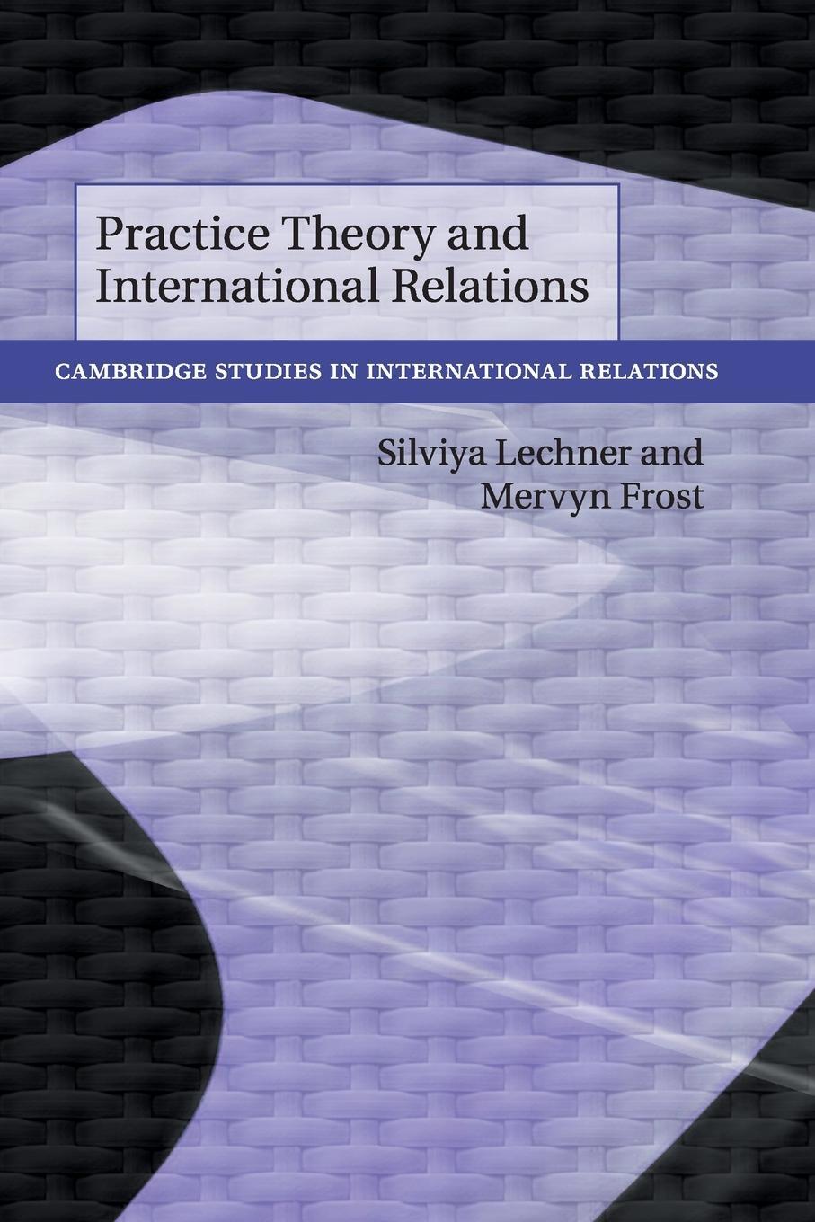 Cover: 9781108457163 | Practice Theory and International Relations | Silviya Lechner (u. a.)