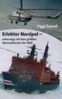 Cover: 9783833405877 | Erlebter Nordpol | unterwegs mit dem größten Atomeisbrecher der Welt