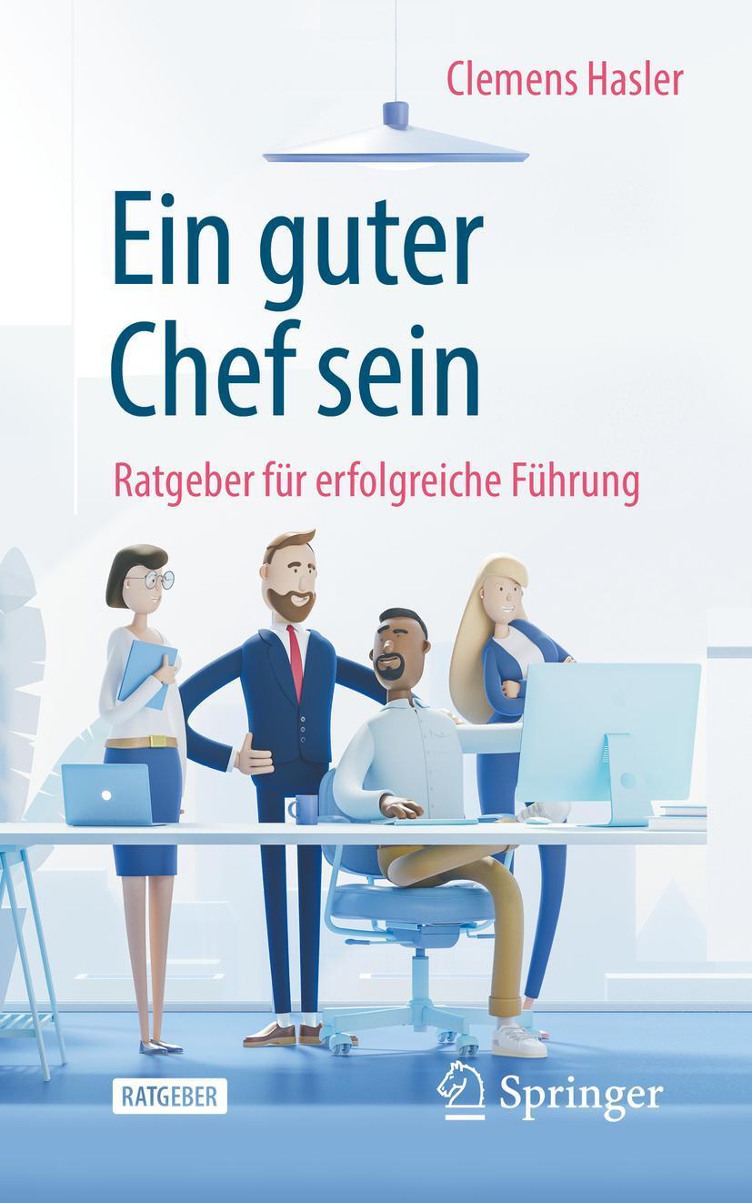 Cover: 9783662614334 | Ein guter Chef sein | Ratgeber für erfolgreiche Führung | Hasler