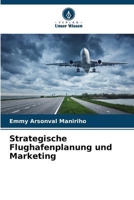 Cover: 9786205785096 | Strategische Flughafenplanung und Marketing | Emmy Arsonval Maniriho