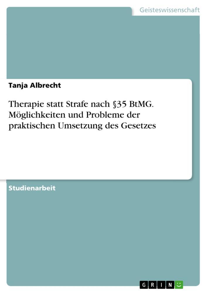 Cover: 9783346110831 | Therapie statt Strafe nach §35 BtMG. Möglichkeiten und Probleme der...