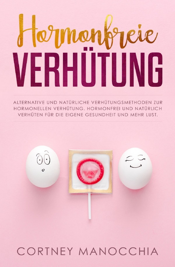 Cover: 9783752950922 | Hormonfreie Verhütung | Cortney Manocchia | Taschenbuch | 116 S.