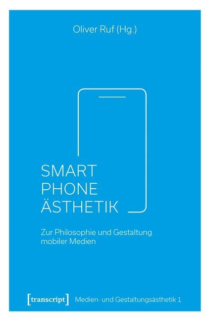 Cover: 9783837635294 | Smartphone-Ästhetik | Zur Philosophie und Gestaltung mobiler Medien