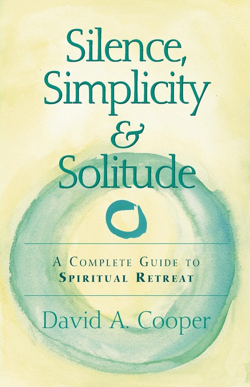 Cover: 9781683362951 | Silence, Simplicity &amp; Solitude | A Complete Guide to Spiritual Retreat