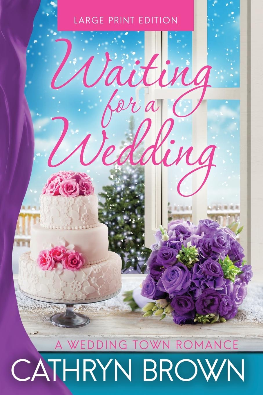 Cover: 9781945527616 | Waiting for a Wedding | LARGE PRINT | Cathryn Brown | Taschenbuch