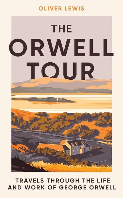 Cover: 9781785789618 | The Orwell Tour | Travels Through the Life and Work of George Orwell