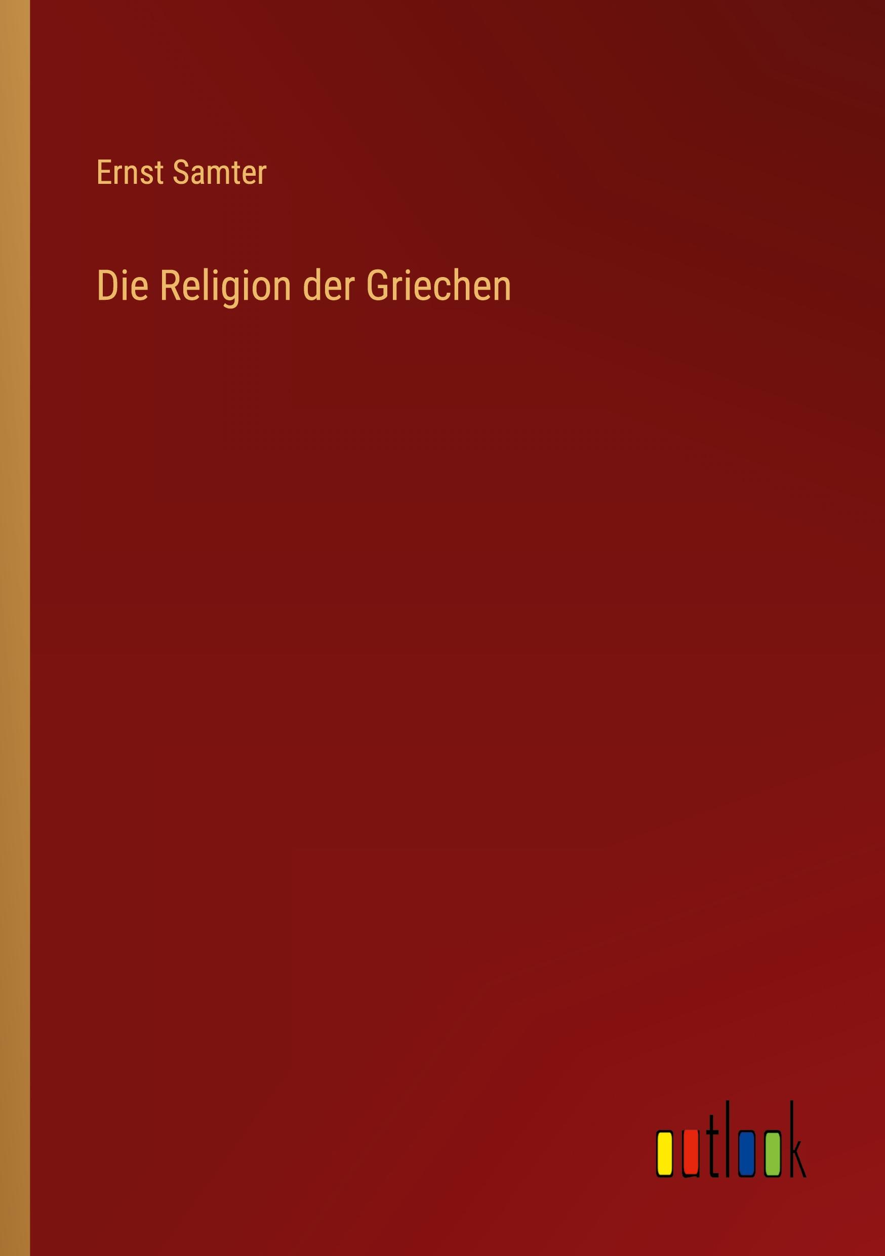 Cover: 9783368410049 | Die Religion der Griechen | Ernst Samter | Taschenbuch | Paperback