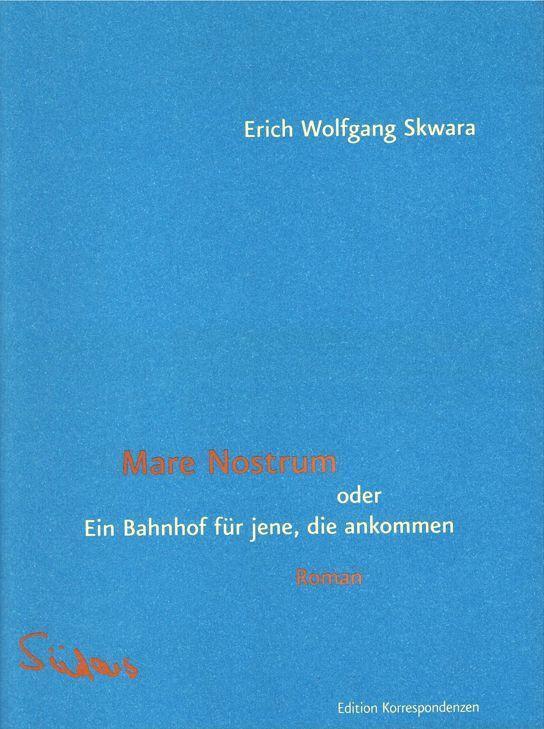 Cover: 9783902951465 | Mare Nostrum oder Ein Bahnhof für jene, die ankommen | Roman | Skwara