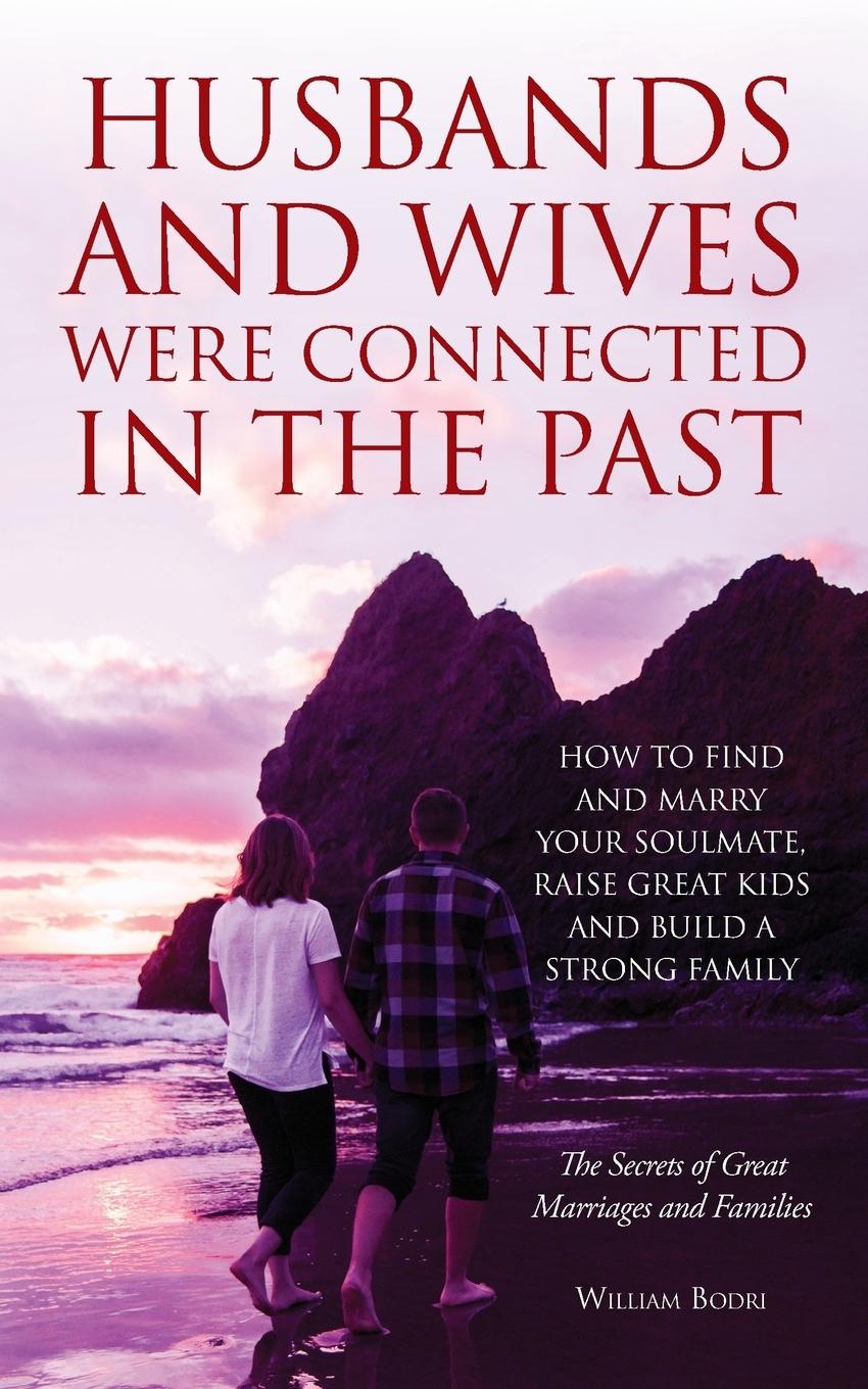 Cover: 9780999833049 | Husbands and Wives Were Connected in the Past | William Bodri | Buch