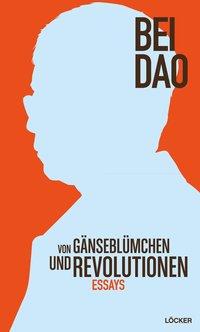 Cover: 9783854096399 | Von Gänseblümchen und Revolution | Essays | Bei Dao | Taschenbuch