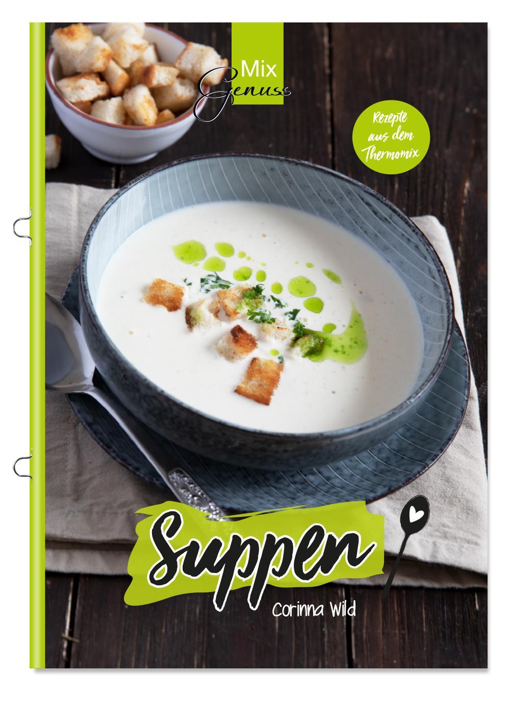 Cover: 9783961810208 | MixGenuss SUPPEN | Rezepte aus dem Thermomix | Corinna Wild | 48 S.