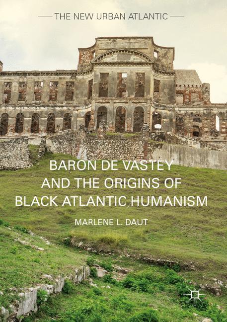 Cover: 9781349693764 | Baron de Vastey and the Origins of Black Atlantic Humanism | Daut | xl