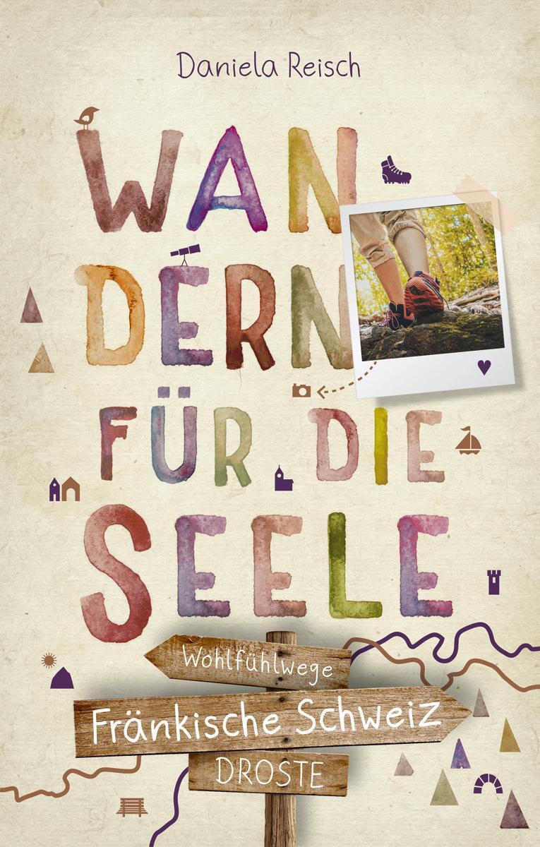 Cover: 9783770022472 | Fränkische Schweiz. Wandern für die Seele | Wohlfühlwege | Reisch