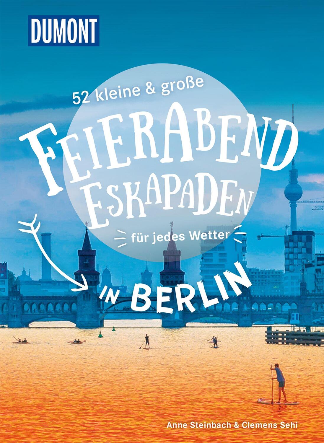 Cover: 9783616111032 | 52 kleine &amp; große Feierabend-Eskapaden in Berlin | für jedes Wetter